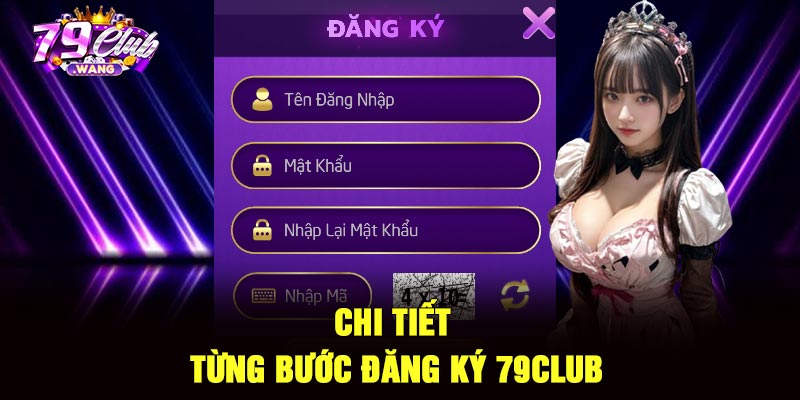 Chi tiết từng bước đăng ký 79Club