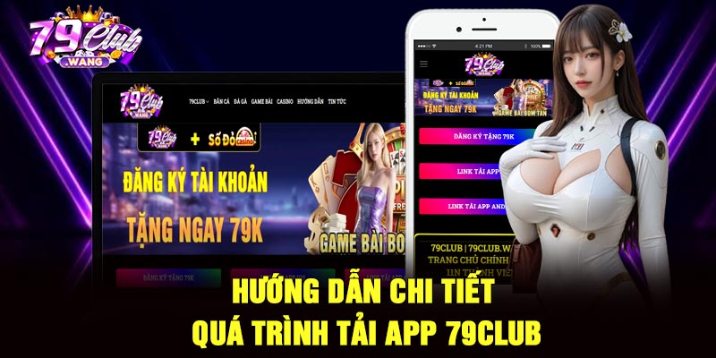 Hướng dẫn chi tiết quá trình tải app 79Club